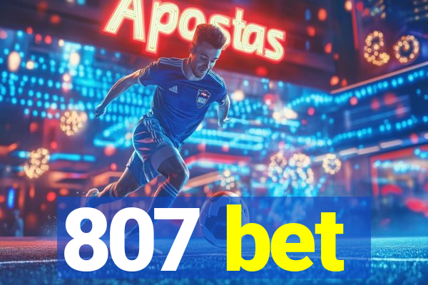 807 bet